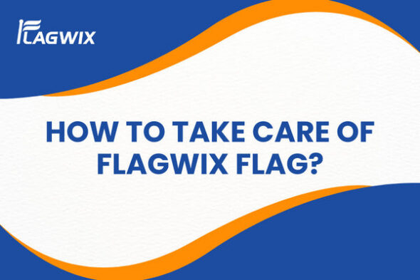 Care Guide for Flagwix Flags