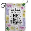 He First Loved - Faith Religious Inspirational Vertical Impressions Decorative Flags HG120280 Made In USA