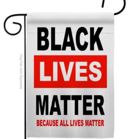 Because All Lives Matter - Support Inspirational Vertical Impressions Decorative Flags HG170058 Made In USA