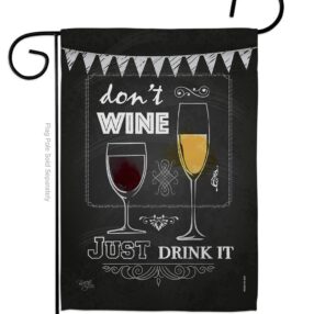 Don’t Wine, Just Drink It - Wine Happy Hour & Drinks Vertical Impressions Decorative Flags HG117003 Made In USA